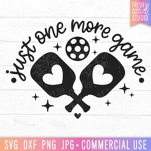 Just One More Game Pickleball SVG Cricut cut file, Pickleball Quote, Cute Pickleball Shirt PNG Sublimation Download, Pickle png, Pickles svg