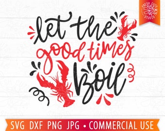 Let The Good Times Boil SVG, Crawfish Boil svg, Crawfish Quote svg, Funny Cajun svg, Mardi Gras svg Crawfish Shirt PNG Sublimation, Cut File