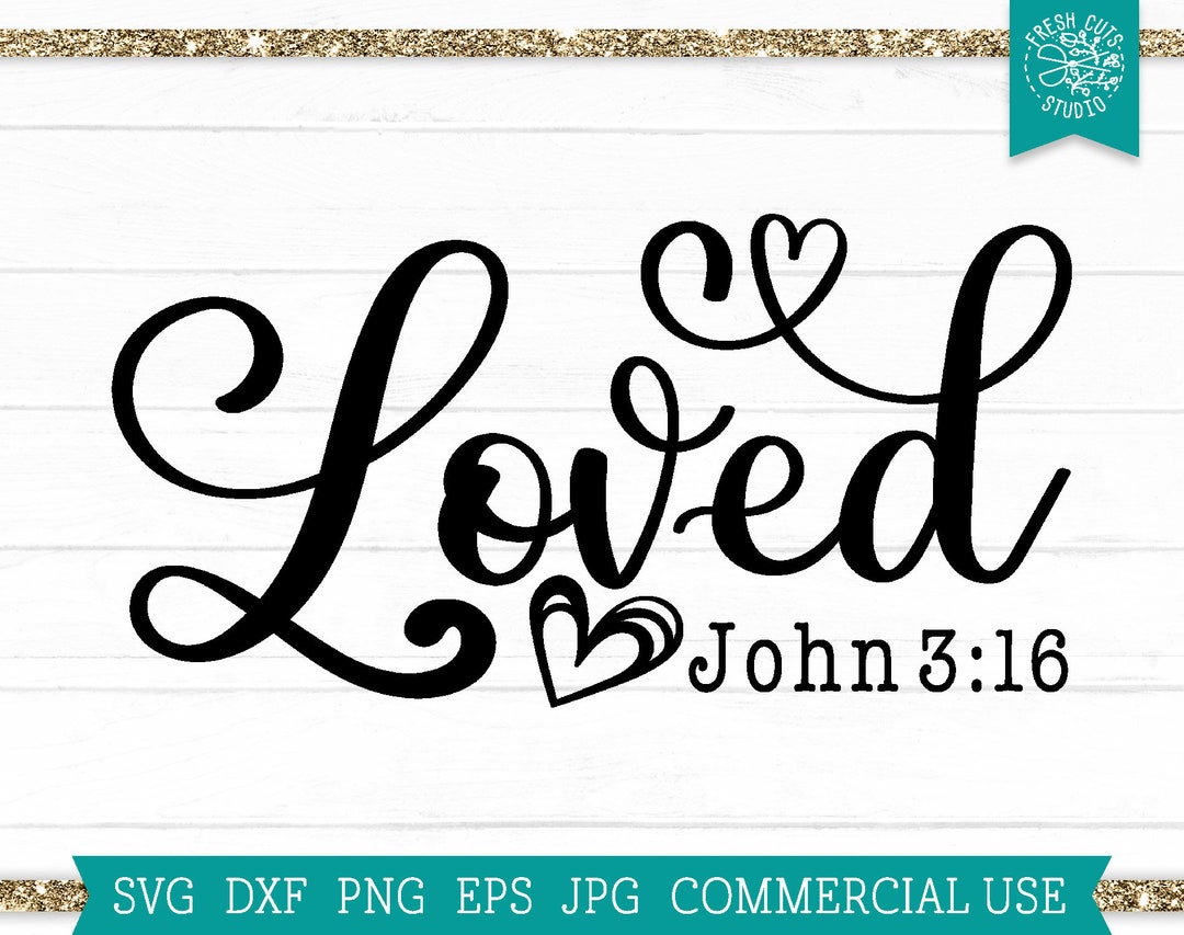 Loved John 3:16 SVG Cut File for Cricut, Silhouette, Jesus Cutting File ...