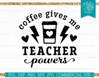 Coffee Gives Me Teacher Powers SVG Funny Teaching Cut file for Cricut, SVG for Teacher Appreciation, Sarcastic Saying, Sublimation png