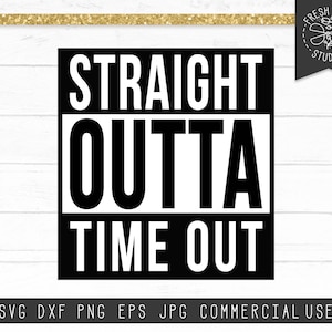 May include: Black and white graphic design with the text "STRAIGHT OUTTA TIME OUT".