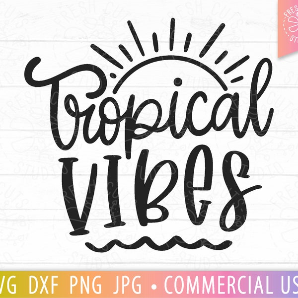 Tropical Vibes SVG Beach Quote Cut File for Cricut and Silhouette, Summer Sayings PNG, Sunshine, Ocean Waves, Beach Vibes, Summer Break File