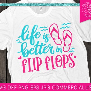 Flip Flops SVG Cut File, Life is Better in Flip Flops, Beach Svg Design, Instant Download, Summer svg, Hand Lettered Commercial Use png dxf