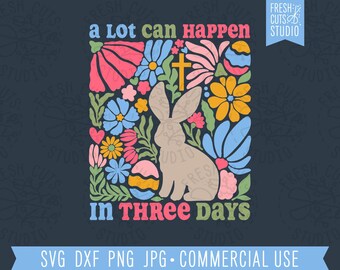 A Lot Can Happen In 3 Days SVG Boho Christian Easter Cut file, Floral Easter Shirt Sublimation PNG, Jesus Easter Bunny Svg Abstract File