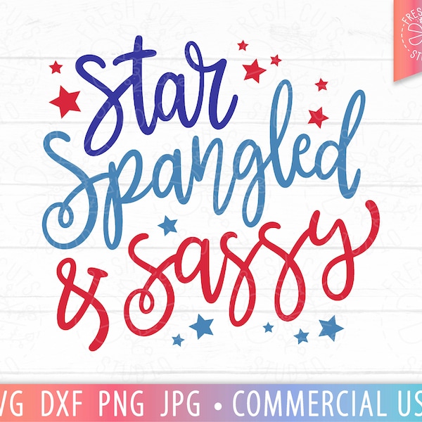 Star Spangled and Sassy SVG 4th of July Quote, Funny 4th of July svg Saying, Juneteenth svg, America Quote svg, Sassy Girl svg, png dxf jpg