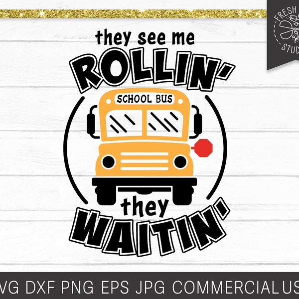 School Bus SVG Design, They See Me Rollin' They Waitin', Funny School Bus Saying Svg Quote, Bus Driver Shirt Print File Png for  Sublimation
