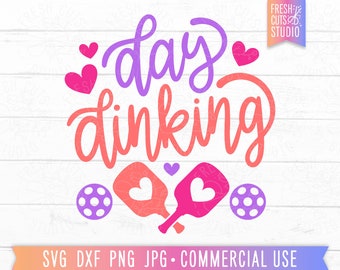 Day Dinking SVG, Funny Pickleball SVG Quote, Cute Pickle Ball Cut File, Pickleball Shirt PNG for Sublimation, Commercial Use, Paddles, Heart