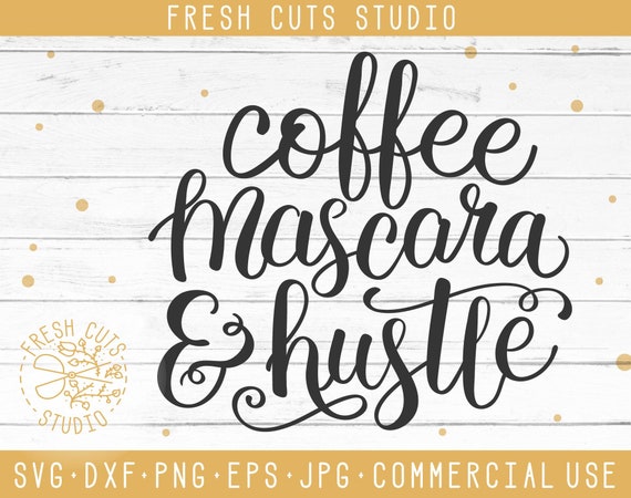 Download Coffee Mascara Hustle Svg Saying Beauty Quote Instant Download Etsy
