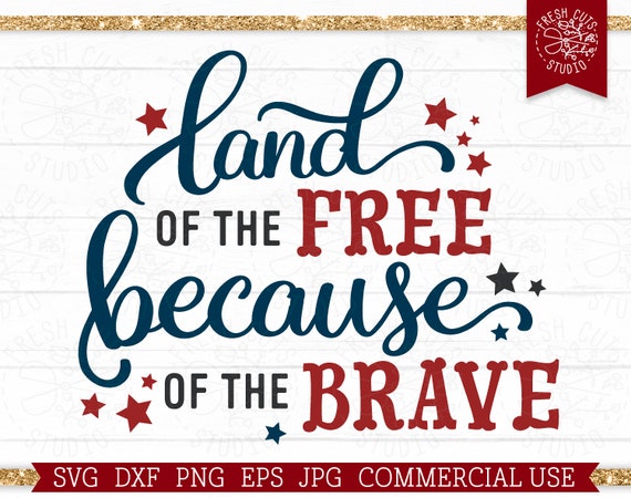 Land of the Free Because of the Brave SVG America Cut File for - Etsy