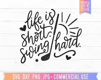 Life is Short Swing Hard Golf SVG Cricut cut file, Golfing Quote, Cute Golf Shirt PNG Sublimation, Golf Gift, Golf Club, Golfer Girl svg