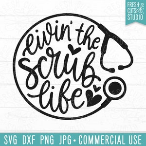May include: A black and white graphic featuring the phrase "Livin' the Scrub Life" in a circular design, with a stethoscope and hearts. The image also includes the text "SVG DXF PNG JPG &bull; COMMERCIAL USE".