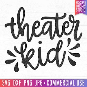 May include: Black graphic design with the words "theater kid" in a cursive font. The design includes stylized bursts emanating from the word "kid". The image also includes the text "SVG DXF PNG JPG • COMMERCIAL USE".