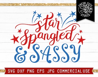 Star Spangled and Sassy SVG, 4th of July SVG for Girls, Fourth of July SVG Cut File for Cricut, Silhouette, Cameo, Instant Download Svg png