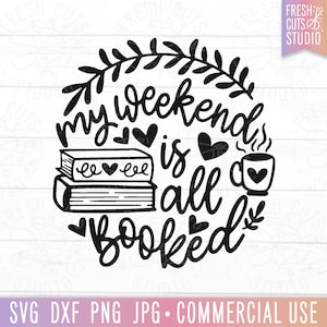 Il mio fine settimana è prenotato SVG, Funny Book Lover Quote Cut File per Cricut, Reading svg, Funny Teacher svg, Gift for Reader, Coffee and Books