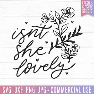 Isn't She Lovely SVG Pretty Quote Cut File Cricut, Silhouette, Flowers, Newborn Baby Girl SVG Baby shower Gift, Wildflower, Gift for New Mom