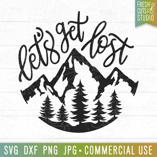 Let's Get Lost SVG Mountain Quote Cut File for Cricut, Pine Trees, Mountain Saying, Travel Quote, Adventure svg, Hand Lettered Design png