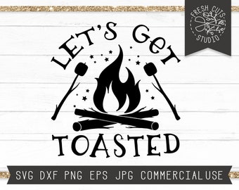 Let's Get Toasted SVG File Funny Camping  Cut File for Cricut and Silhouette, S’more Marshmallow Printable, Bucket Decal Design