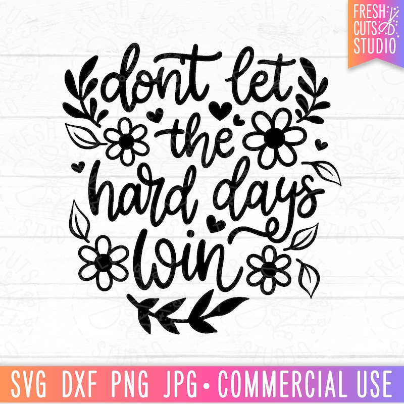 Dont Let Them Hard Days Win Svg - Etsy