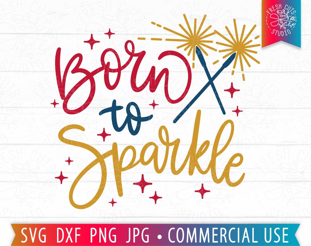Born to Sparkle SVG, Sparkler Quote, 4th of July SVG, America Svg, 4th