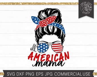 American Mama SVG Cut File for Cricut, Patriotic Messy Bun svg, Sunglasses American Flag 4th of July Shirt Design, Sublimation PNG dxf jpg