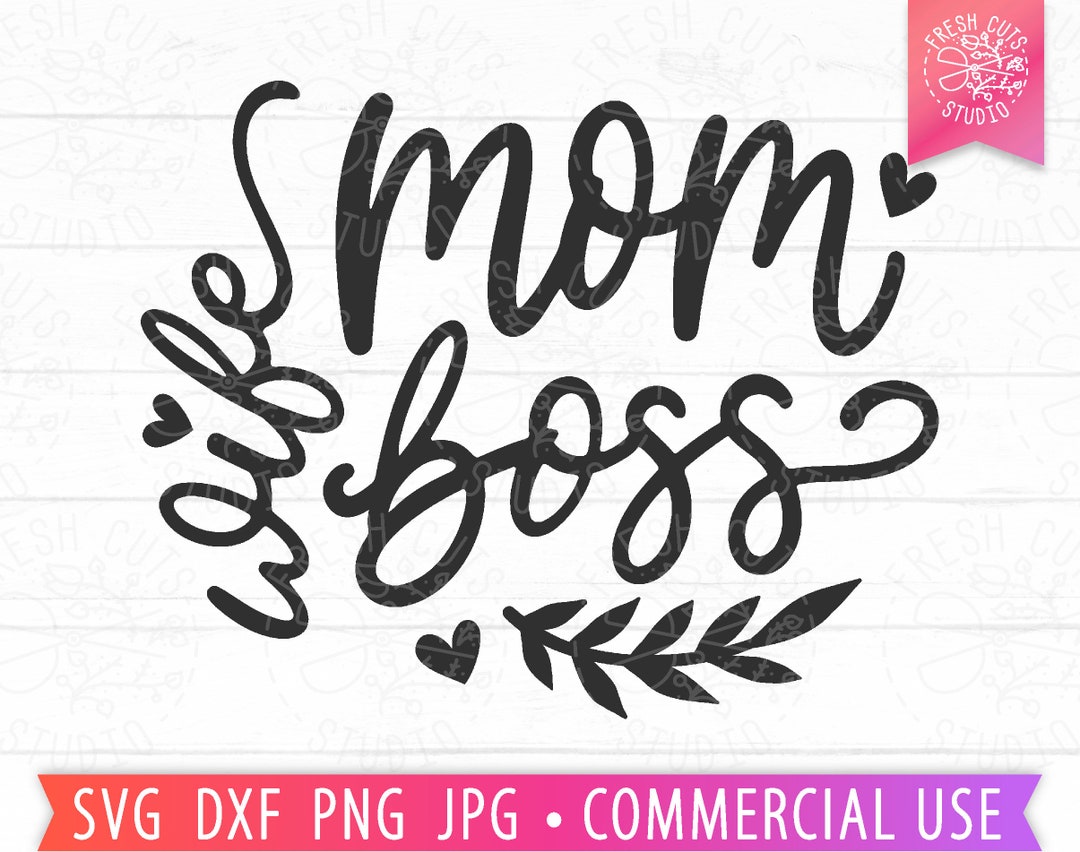 Wife Mom Boss SVG Cut File for Cricut, Silhouette, Mom Quote PNG ...