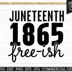 May include: Black and white graphic design with the text "JUNETEENTH 1865 free-ish".