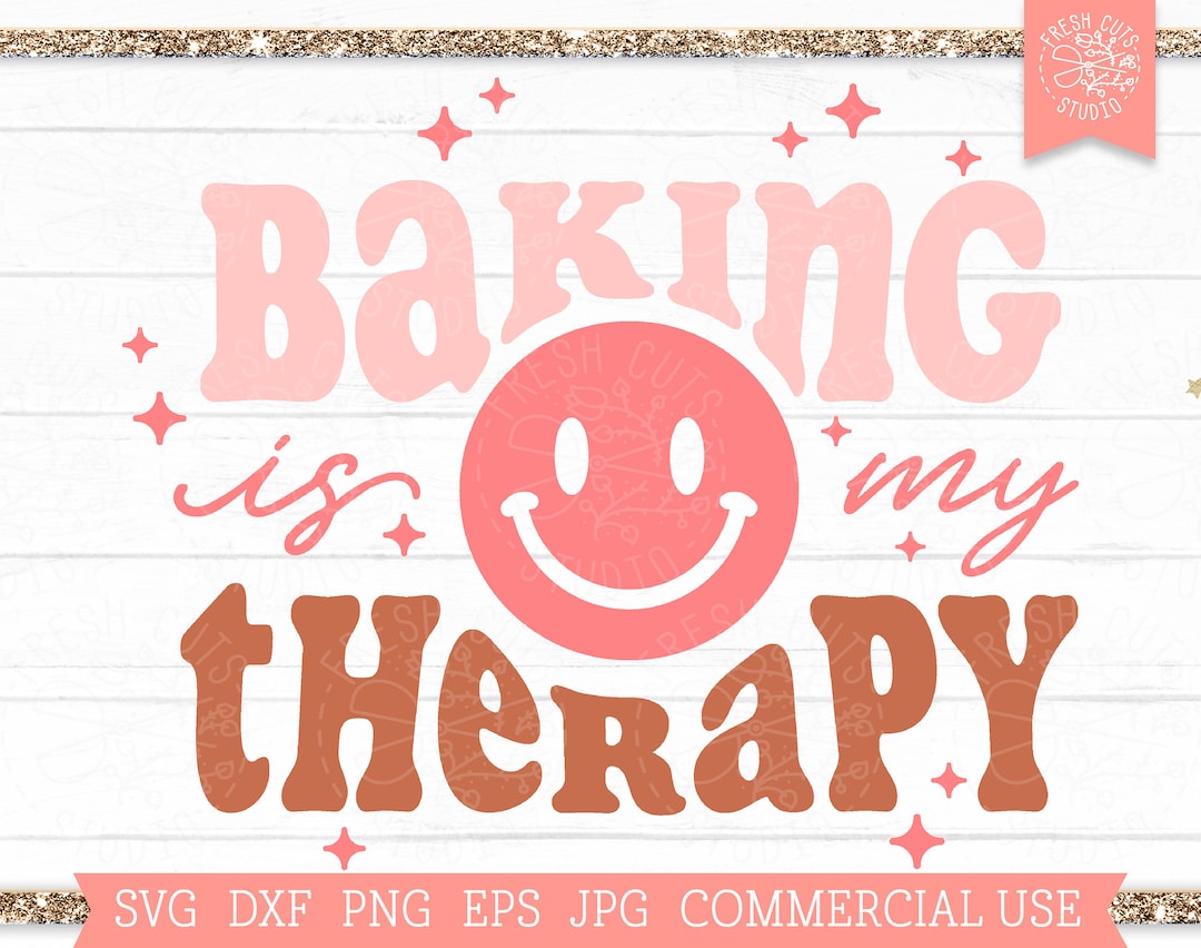Baking is My Therapy SVG Cut File Cricut, Silhouette, Sarcastic Svg