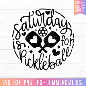 Pickleball SVG, Saturday is for Pickleball PNG, Cute pickle quote, Pickleball Shirt, Gift for Player, Pickleball Paddles, Love Pickle png