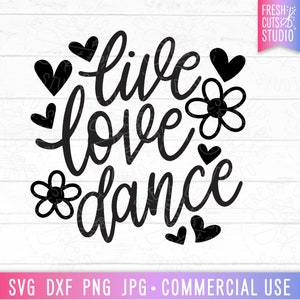 Arquivo de corte de citação Live Love Dance Svg para Cricut e Silhueta, Design com letras à mão, Dançarino dizendo Design de sublimação Png, Dance Mom svg jpg