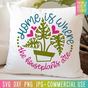 Plant Lover SVG, Home is Where the Houseplants Are SVG, Funny Plant Mama svg, cadeau pour les amoureux des plantes, Houseplant svg, jardinier, plante dame svg