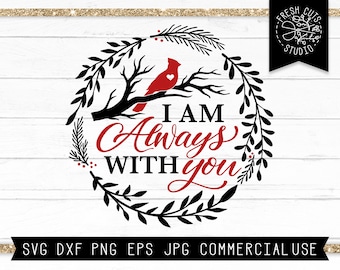 Cardinal SVG, Memorial svg, I am always with you, Remembrance svg, Cardinal on Branch svg, Grief Loss Love One SVG, Vinyl Decal Design dxf