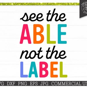 May include: A colourful graphic design with the text "see the ABLE not the LABEL". The letters are in different colours: pink, orange, green, and blue.