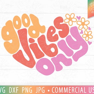 Good Vibes Only SVG Retro Quote Cut File para Cricut y Silhouette, Retro Heart svg, Flowers, Groovy Boho Saying PNG, dxf eps jpg