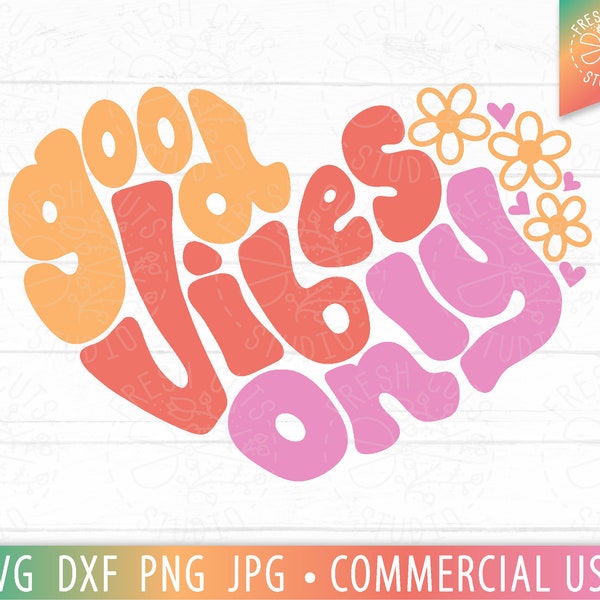 Good Vibes Only SVG Retro Quote Cut File for Cricut and Silhouette, Retro Heart svg, Flowers, Groovy Boho Saying PNG, dxf eps jpg