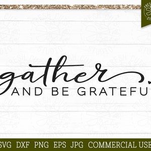 Rassemblez-vous et soyez reconnaissant SVG Family Farmhouse en disant, fichier coupé pour Cricut, Silhouette, Faith svg, Christmas Farm Sign svg, Blessed, Cuisine