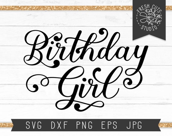 Download Birthday Girl Svg Instant Download Birthday Svg File For Etsy