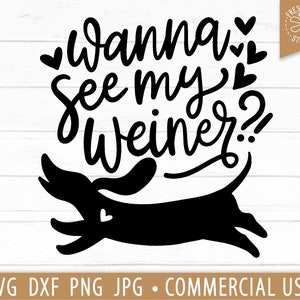 Weiner Dog SVG Cut File, Funny Dog Quotes, Teckel SVG, Wanna See My Weiner, Dog Lover svg, Dog Mom svg, Teckel Mom png dxf jpg