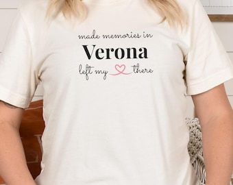 Made Memories in Verona Shirt, Left My Heart There Tee, Pink Heart, Travel Gift, Verona Lover Top, Wanderlust Vacation Shirt
