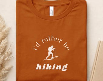 Id Rather Be Hiking T-Shirt, Hiking Tee, Trail Lover Shirt, Outdoor Adventure Tshirt, Minimalist Hiking Tee, Nature Lover Gift, Trekking Sh