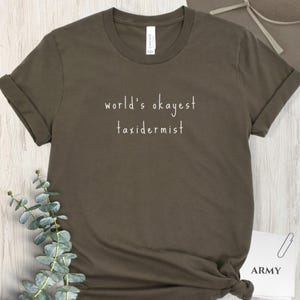 Camiseta del taxidermista más aceptable del mundo, idea de regalo para taxidermistas, camiseta divertida de taxidermia, camiseta con humor sobre trabajos extraños, camiseta de pasatiempos específicos, camiseta de oficio única