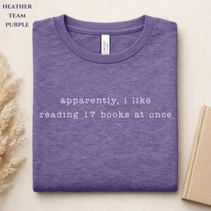 Apparently I Like Reading 17 Books at Once Shirt, Book Lover Tee, Chaotic Reader Shirt, Bookworm Humor Tee, Sassy Literary Gift Tee