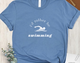 Id Rather Be Swimming T-Shirt, Swimmer Tee, Pool Lover Shirt, Water Sports Tshirt, Minimalist Swim Tee, Beach Lover Gift, Swim Training Shi