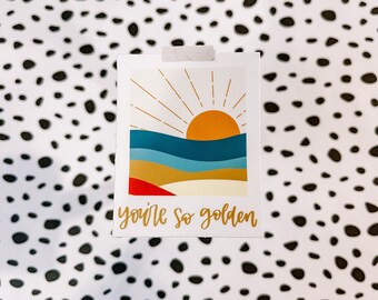 You're So Golden | Vinyl Sticker, Affirmation Sticker, Polaroid Sticker, Laptop, Mirror Sticker, Car Sticker, Die Cut