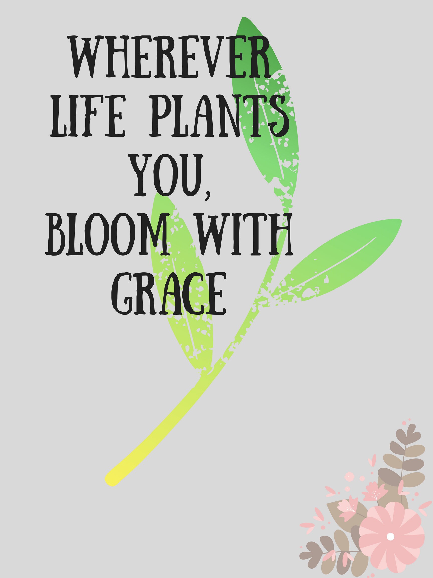 Wherever life plants you bloom with grace // home quote // Etsy