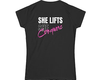 She Lifts She Conquers - Women's Softstyle Tee