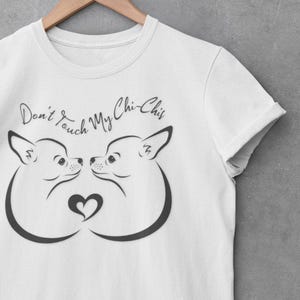 Cute Dog Lover&#39;s Tee - Don&#39;t Touch My Chi-Chis, Gift for Pet Owners, Animal Lover Shirt, Casual Wear, Perfect for Dog Lovers