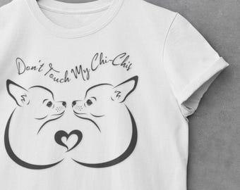 Cute Dog Lover's Tee - Don't Touch My Chi-Chis, Gift for Pet Owners, Animal Lover Shirt, Casual Wear, Perfect for Dog Lovers
