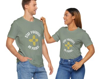 Stay Focused Be Fierce New Mexico - Unisex Jersey Tee
