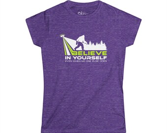 Believe in Yourself Bigfoot Women's Softstyle Tee