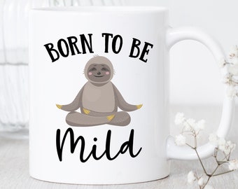 Born To Be Wild/Mild Sloth Printed Mug 
